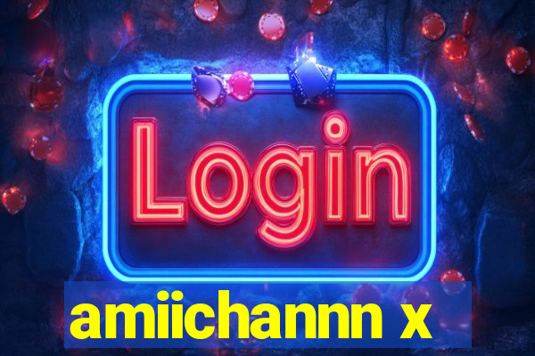 amiichannn x